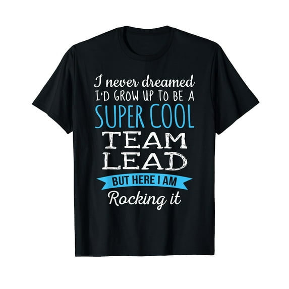 Funny Team Lead Tshirt Appreciation Gifts T-Shirt