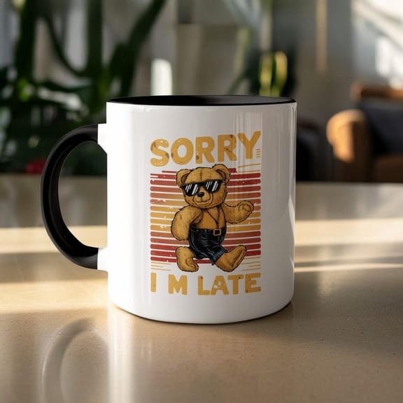 Funny Teddy Bear Coffee Mug, S1orry I'm Late Novelty Gift