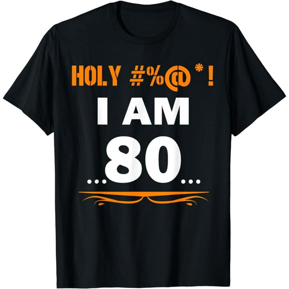 Funny Tee Holy I'm 80 Years Old Shirt 80th Birthday Gift T-Shirt