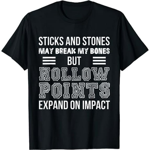 Funny Tee Sticks And Stones, Hollow Points T-Shirt