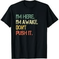 thumbnail image 1 of Funny Teen Saying I'm Here I'm Awake Don't Push It Sarcastic T-Shirt, 1 of 4