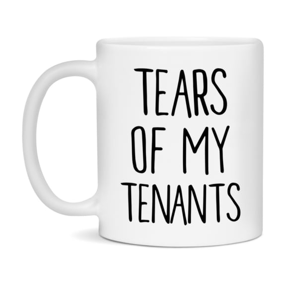 Funny Tenants Mug Gift, Tears Of My Tenants, 11oz or 15oz Ceramic White Coffee Cup, Novelty Gift Mug