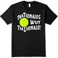 thumbnail image 1 of Funny Tennis Graphic Black T-Shirt 'THATIONALES WUT TIATIONALE ' with Yellow Tennis Ball, 1 of 5