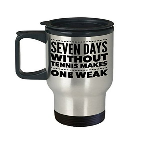 Funny Tennis Mug - "Seven Days Without" - 14oz Stainless Steel Travel Cup Gift
