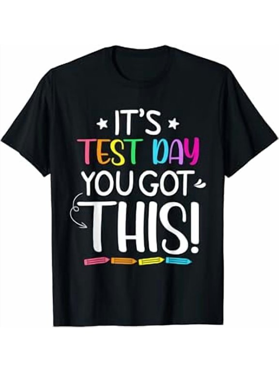 Funny Testing Day It's Test Day You Got This Teacher Student T-Shirt