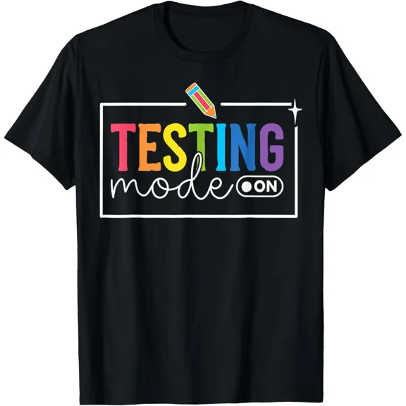 Funny Testing Mode On Testing Day Motivational Unisex T-Shirt up to size 5XL