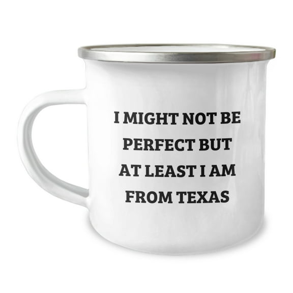 Funny Texas Gifts from Friends for Grad, 'I Might Not Be Perfect But At Least I Am From Texas' Camping Mug, Unique Gifts from Texas for Texas Lovers
