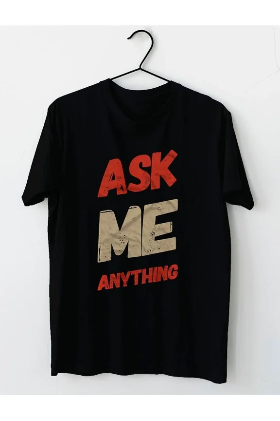 Funny Text Design Ask Me Shirt Ask Me Anything Sign T-Shirt