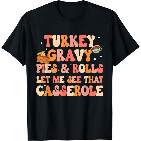 Funny Thanksgiving Family, Let me see that casserole, Dinner T-Shirt