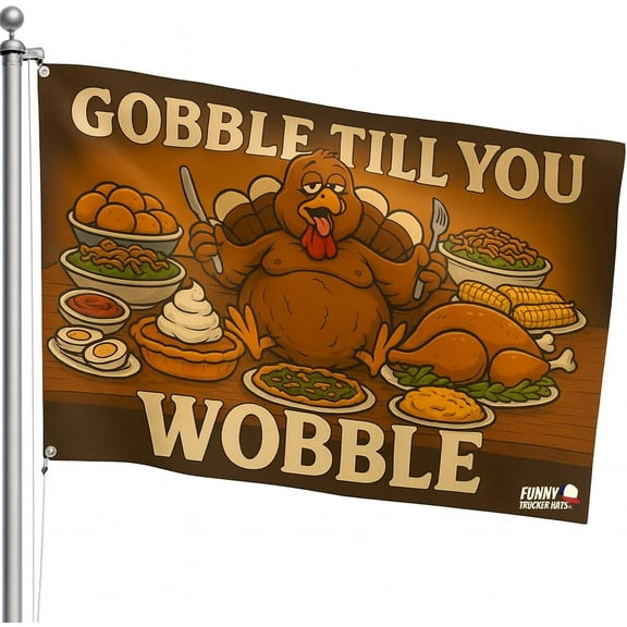 Funny Thanksgiving Flag – 3x5 FT “Gobble Till You Wobble” Turkey Banner with 2 Grommets – Hilarious Fall Decor for Outdoor, Porch, Garage, or Party Display