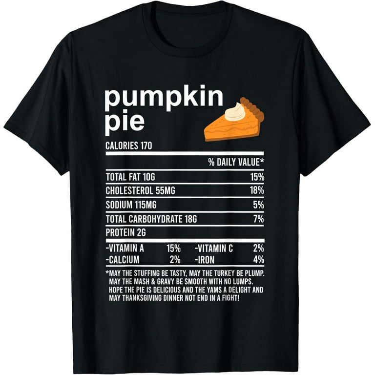 Thanksgiving Pumpkin Pie Nutritional Facts T-Shirt Thanksgiving Pumpkin Pie Nutritional Facts T-Shirt