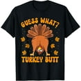 thumbnail image 1 of Funny Thanksgiving Guess What Turkey Butt Family Men Women T-Shirt, 1 of 3