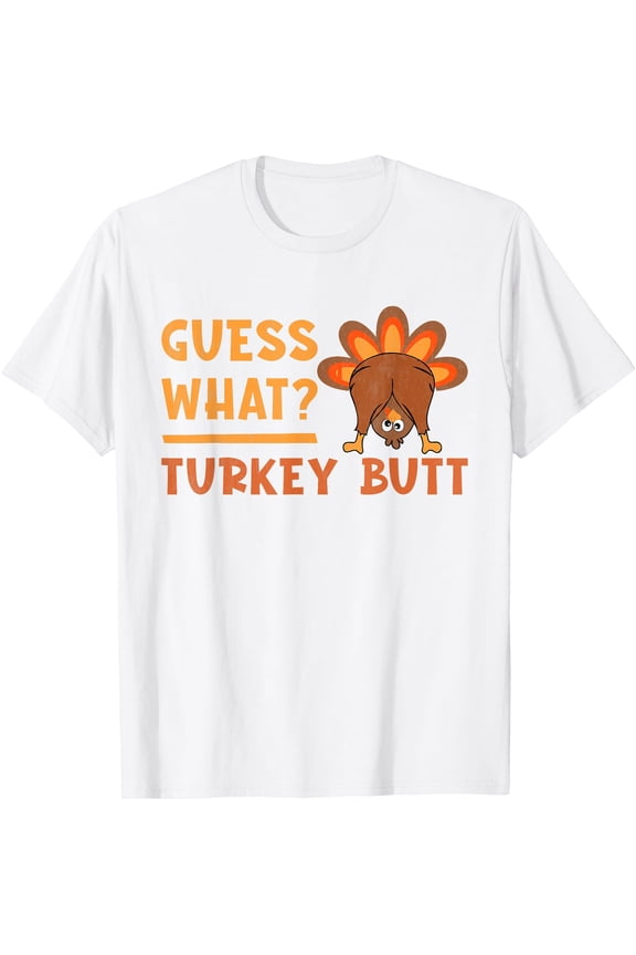 Funny Thanksgiving Guess What Turkey Butt toddler, boy, kids T-Shirt,Top Tees,Whiet