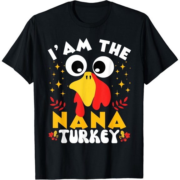 Funny Thanksgiving I'm the nana turkey Granny Grandma Fun T-Shirt