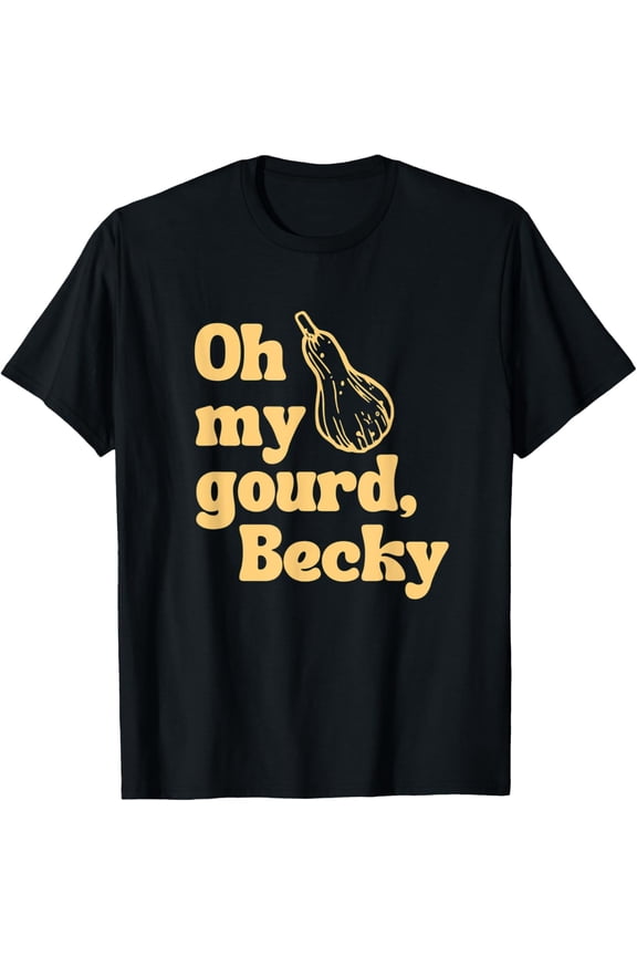 Funny Thanksgiving, Oh My Gourd Becky T-Shirt