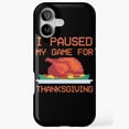 thumbnail image 1 of Funny Thanksgiving Paused My Game Gamer Holiday Humor Quote iPhone Tough Case, 1 of 2