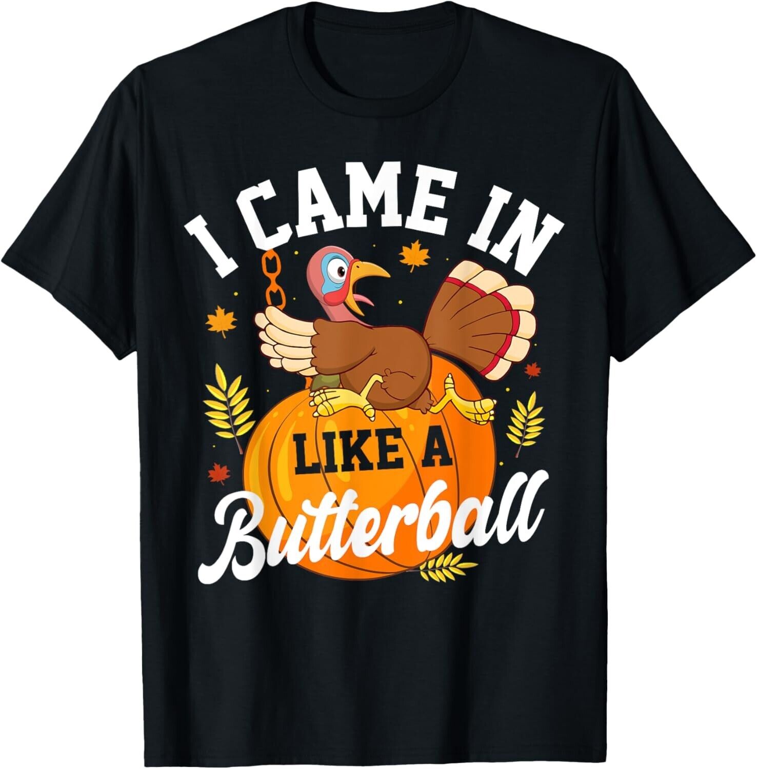 Funny Thanksgiving Shirt I Came In Like A Butterball Turkey TShirt