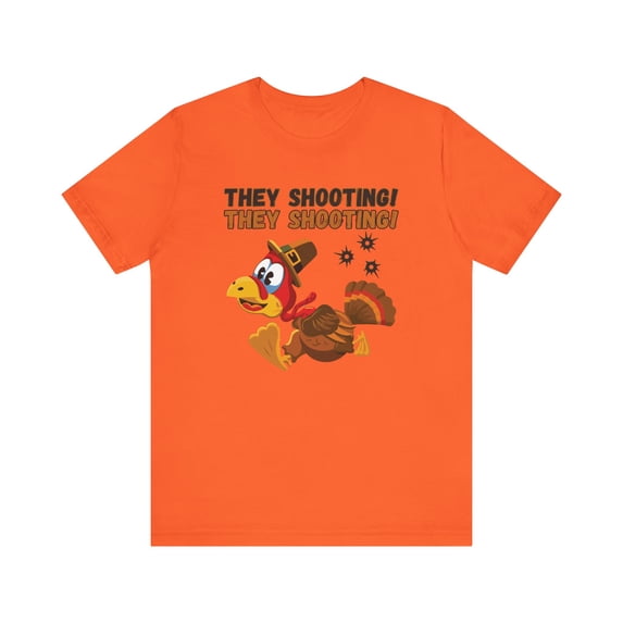Funny Thanksgiving Turkey Shirt, They Shooting! Thanksgiving Tee