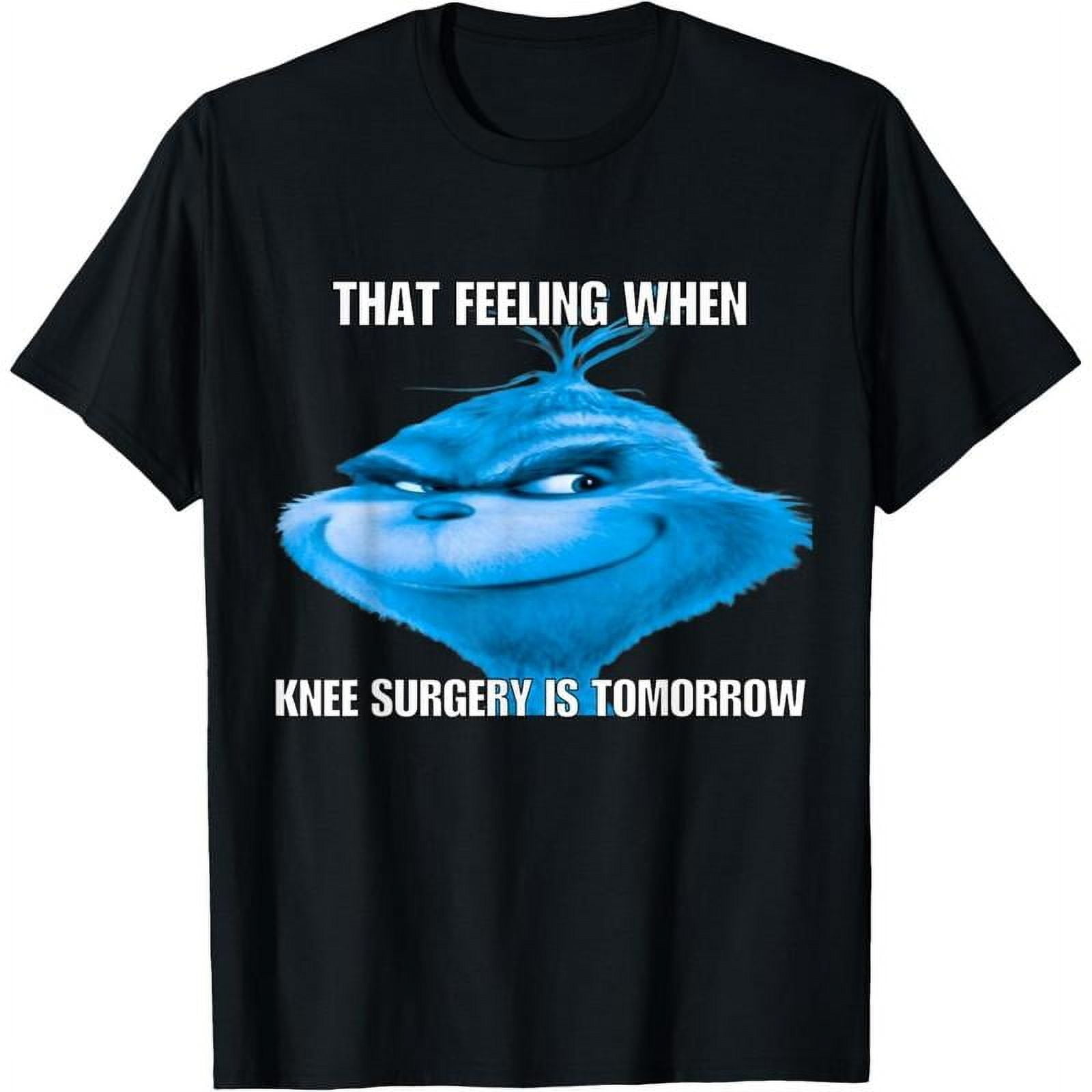 Funny That Feeling When Knee Surgery Is Tomorrow Meme Unisex Comfort