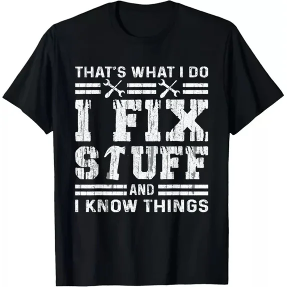 Funny That'S What I Do I Fix Stuff And I Know Things Men Shirt Unisex S-5XL Hot Trending Shirt, Vintage Birthday Gift