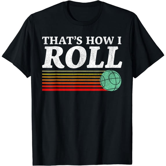Funny That's How I Roll Retro Bocce Ball T-Shirt
