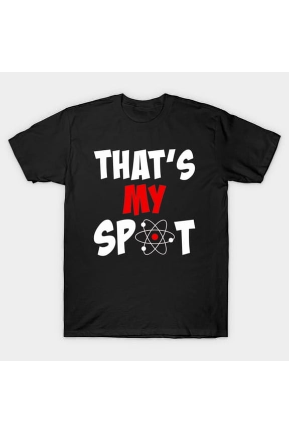 Funny That's My Spot Big Bang Humor Unisex Tee Cool Theory Design, H47149 Unisex T-Shirt, Up to 5XL Available