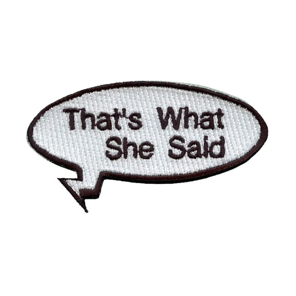 Funny That's What She Said Word Bubble Embroidered Iron On Patch