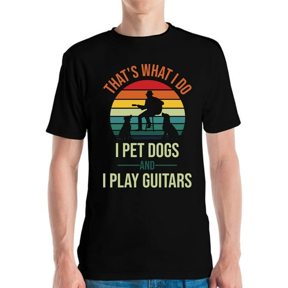 Funny Thats What I Do I Pet Dogs and I Play Guitars Dog Animal Lovers T-Shirt for Men