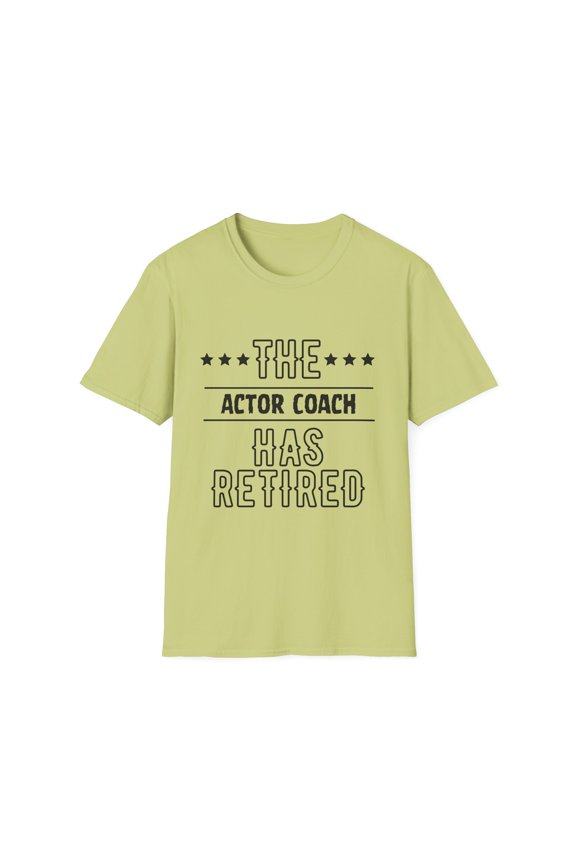 Funny The Actor Coach Has Retired Senior Grandpa Dad Mom Novelty Actor Coach Retirement Work Women Men Unisex Softstyle T-Shirt