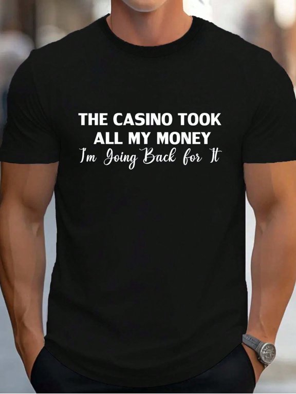 Funny The Casino Took All My Money I'm Going Back For It Men's Cotton Crew Neck Graphic Tee Casual Short Sleeve Solid T-Shirt