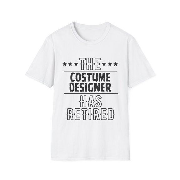Funny The Costume Designer Has Retired Senior Grandpa Worker Novelty Costume Designer Retirement Work Women Men Unisex Softstyle T-Shirt
