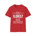 thumbnail image 1 of Funny The Florist Has Retired Grandpa Senior Worker Wife Dad Novelty Florist Retirement Work Women Men Travel Unisex Softstyle T-Shirt, 1 of 4