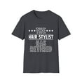 thumbnail image 1 of Funny The Hair Stylist Has Retired Grandpa Senior Worker Gag Novelty Hair Stylist Retirement Work Women Men Pun   Unisex Softstyle T-Shirt, 1 of 4