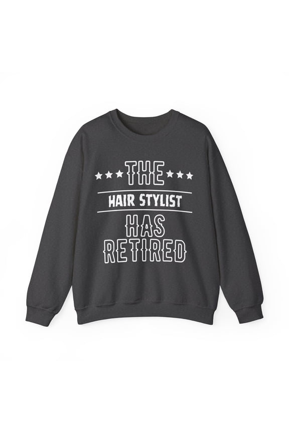 Funny The Hair Stylist Has Retired Senior Grandpa D Gildan 18000 Sweatshirt