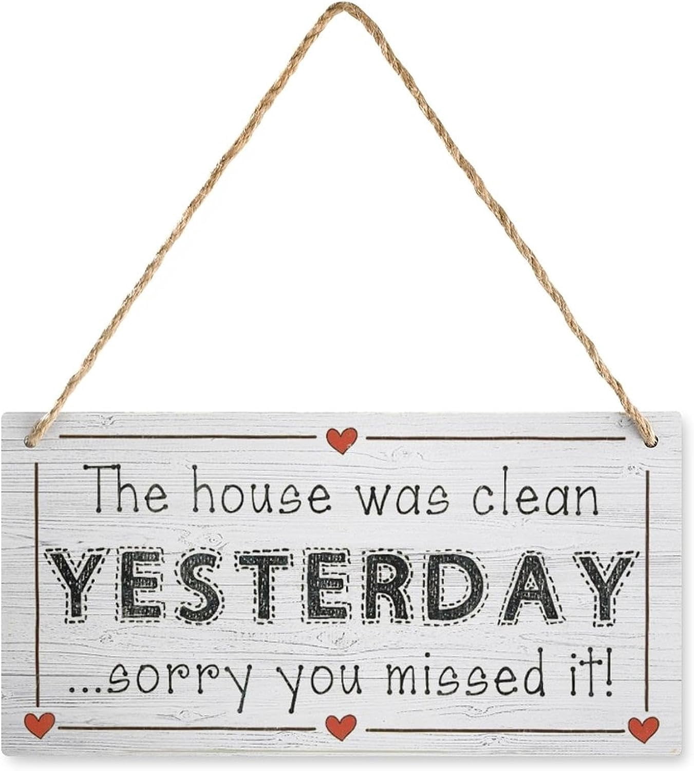 Funny The House was Clean Yesterday Sorry You Missed It Wooden Hanging ...