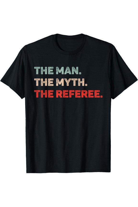 Funny "The Man The Myth The Referee" T-Shirt for Referee Dads - Perfect Gift for Sports Fans