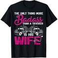 thumbnail image 1 of Funny The Only Thing More Badass Than A Trucker Is His Wife T-Shirt, 1 of 4