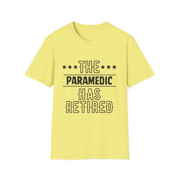 Funny The Paramedic Has Retired Grandpa Senior Worker Gag Novelty Paramedic Retirement Work Women Men Pun Unisex Softstyle T-Shirt