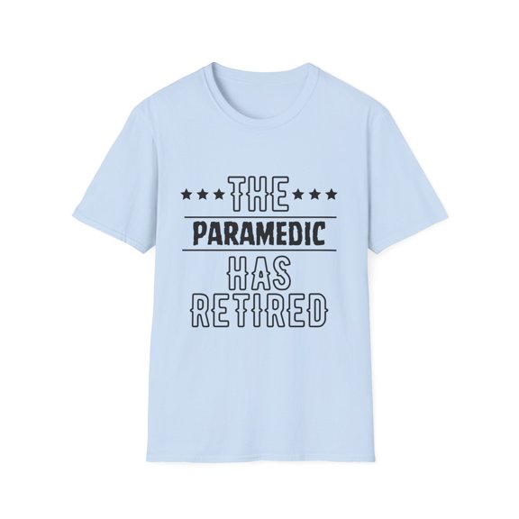 Funny The Paramedic Has Retired Grandpa Senior Worker Gag Novelty Paramedic Retirement Work Women Men Pun Unisex Softstyle T-Shirt