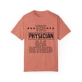 thumbnail image 1 of Funny The Physician Has Retired Senior Grandpa Worker Gag Novelty Physician Retirement Work Women Men Dad Wife Unisex Garment-Dyed T-shirt, 1 of 4