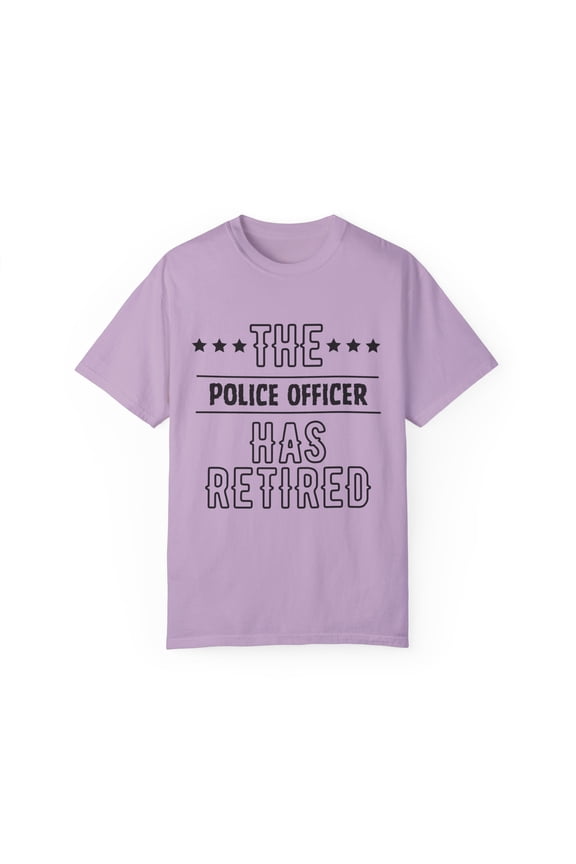 Funny The Police Officer Has Retired Senior Grandpa Dad Mom Novelty Police Officer Retirement Work Women Men Unisex Garment-Dyed T-shirt