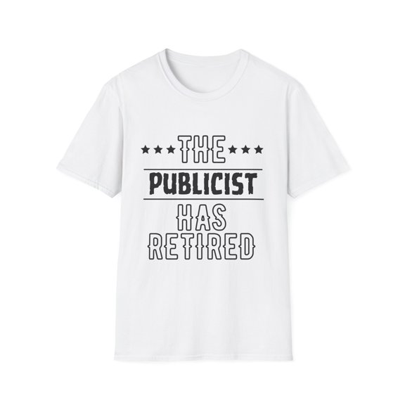 Funny The Publicist Has Retired Senior Grandpa Worker Gag Novelty Publicist Retirement Work Women Men Dad Wife Unisex Softstyle T-Shirt