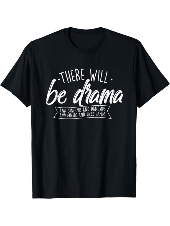 Funny Theater Musical Drama T-Shirt - Broadway Stage Performer Apparel - Retro Singing Dancing Music Jazz Hands Graphic Tee - Actor Actress Gift Top