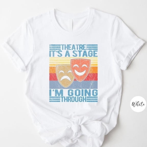 Funny Theater Shirt, Theatre It’s a Stage Shirt, Actor Gift, Acting Shirt, Theater Gift, Musical Theater Gift, Gift for Actress, Theatre Shirt
