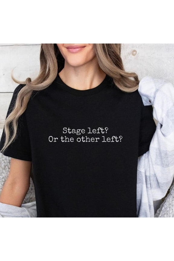 Funny Theatre Tshirt, Stage Manager Gift, Musical Theatre Kid Tee, Actor Actress Theater Gift, Opera Singer Rehearsal Shirt, Tech Week Shirt