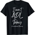 thumbnail image 1 of Funny Therapist Quote I Can't ADL Today Occupational Therapy T-Shirt, 1 of 4