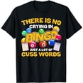 thumbnail image 1 of Funny There Is No Crying At Bingo Just A Lot Of Cuss Words T-Shirt, 1 of 5