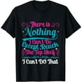 thumbnail image 1 of Funny There Is Nothing I Can't Do Except Reach The Top Shelf T-Shirt, 1 of 4