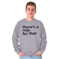 thumbnail image 1 of Funny There's A Nap For That Joke Sweatshirt for Men or Women Brisco Brands L, 1 of 6