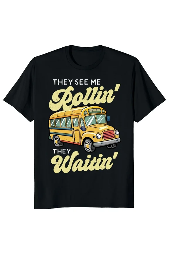Funny They See Me Rollin' They Waitin' School Bus Driver Gift Unisex T-Shirt
